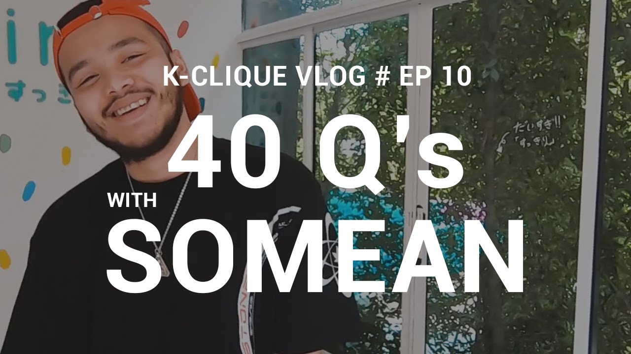 K-CLIQUE VLOG #EP10 40 QUESTIONS WITH SOMEAN