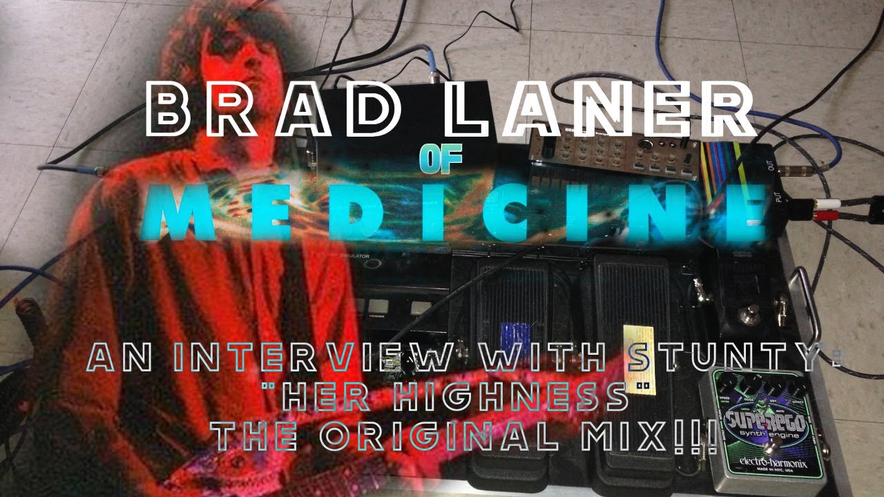 BRAD LANER, of MEDICINE, an interview : "Her Highness", the original mix!!!