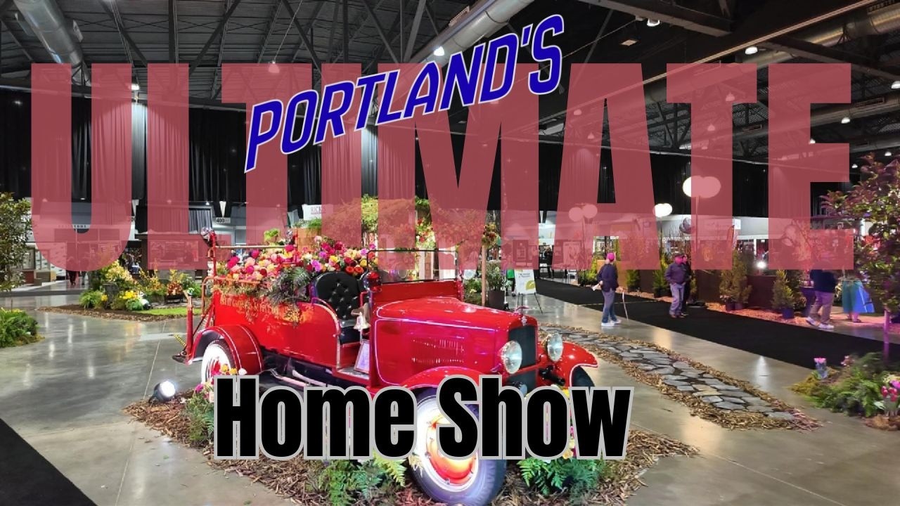 Portland's ULTIMATE Home & Garden Show