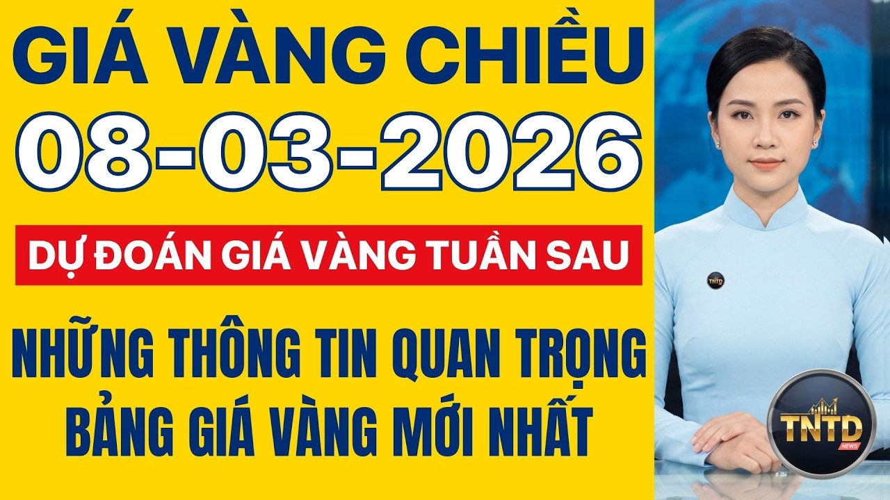 Giá vàng hôm nay | Chiều Ngày 8/3/2026 | Giá vàng thế giới và trong nước, Giá bạc, Ngoại tệ, Bitcoin