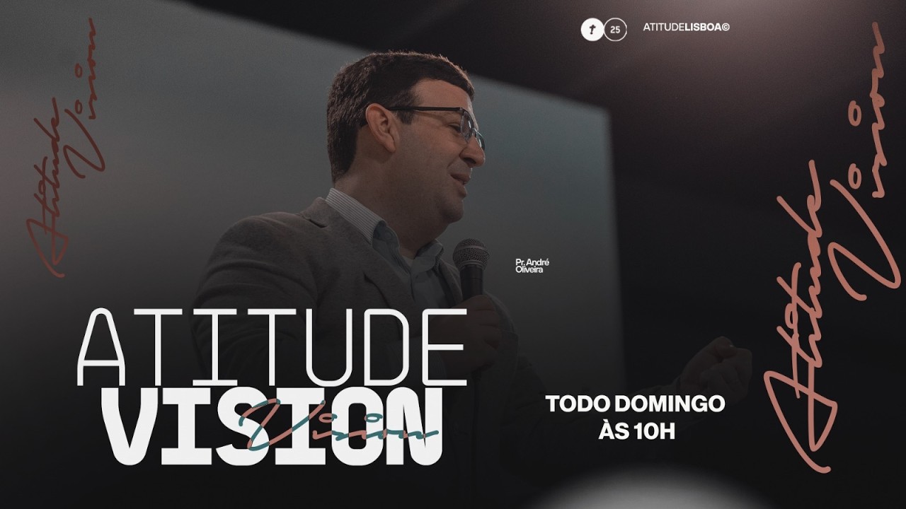 ATITUDE VISION | TOCANDO CORAÇÕES | PR. ANDRÉ OLIVEIRA