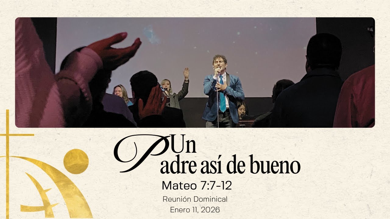 Un Padre así de bueno | Mateo 7:7-12| Enero 11,2026