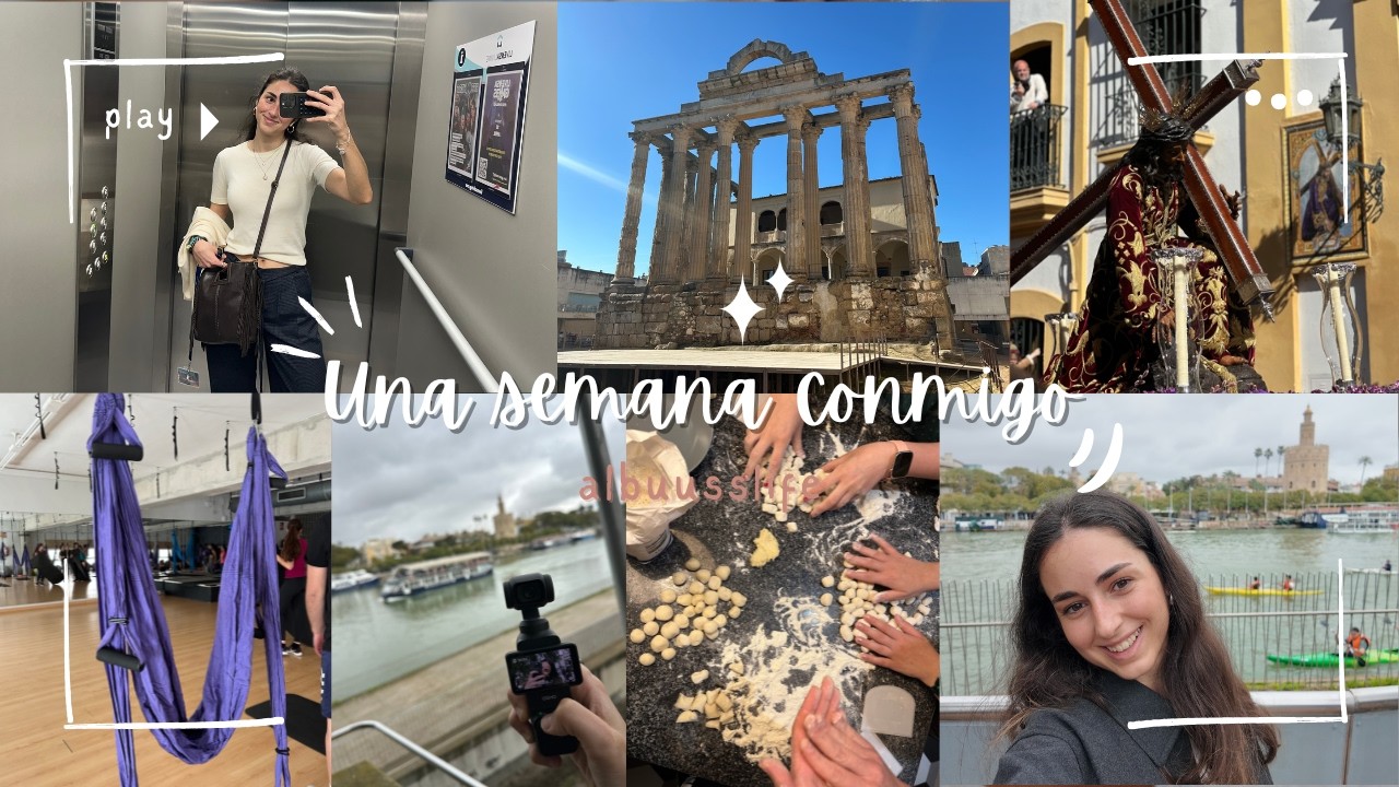 Una semana conmigo: rutina, planes y uno de mis rincones favoritos de Sevilla