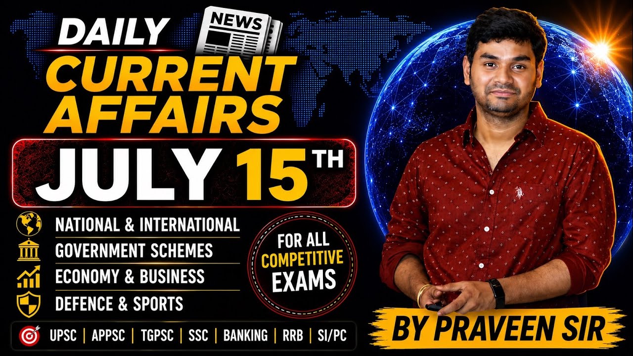 Daily Current Affairs in Telugu | Praveen Sir | 15 JULY 2026| Telugu | Latest GK & News Updates