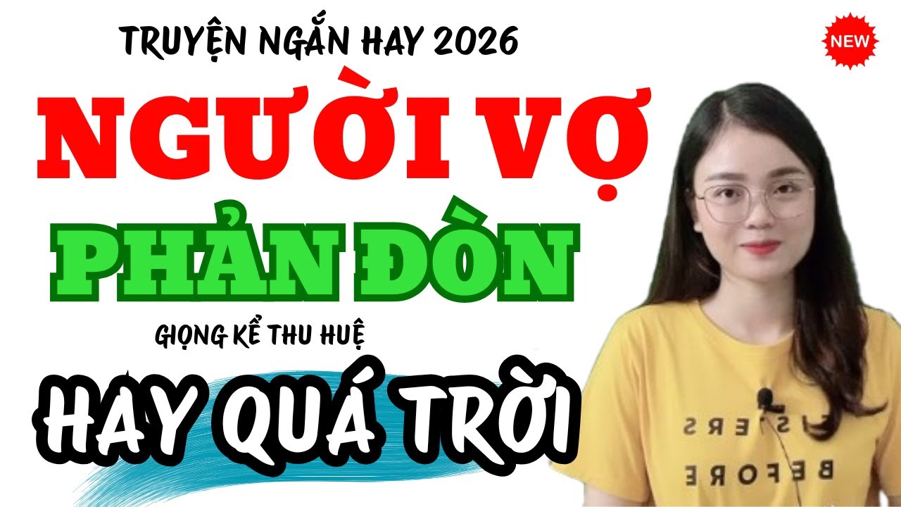 Truyện Ngắn Hay Người Vợ Phản Đòn Hay Quá Trời | Truyện Mới MC Thu Huệ 2026