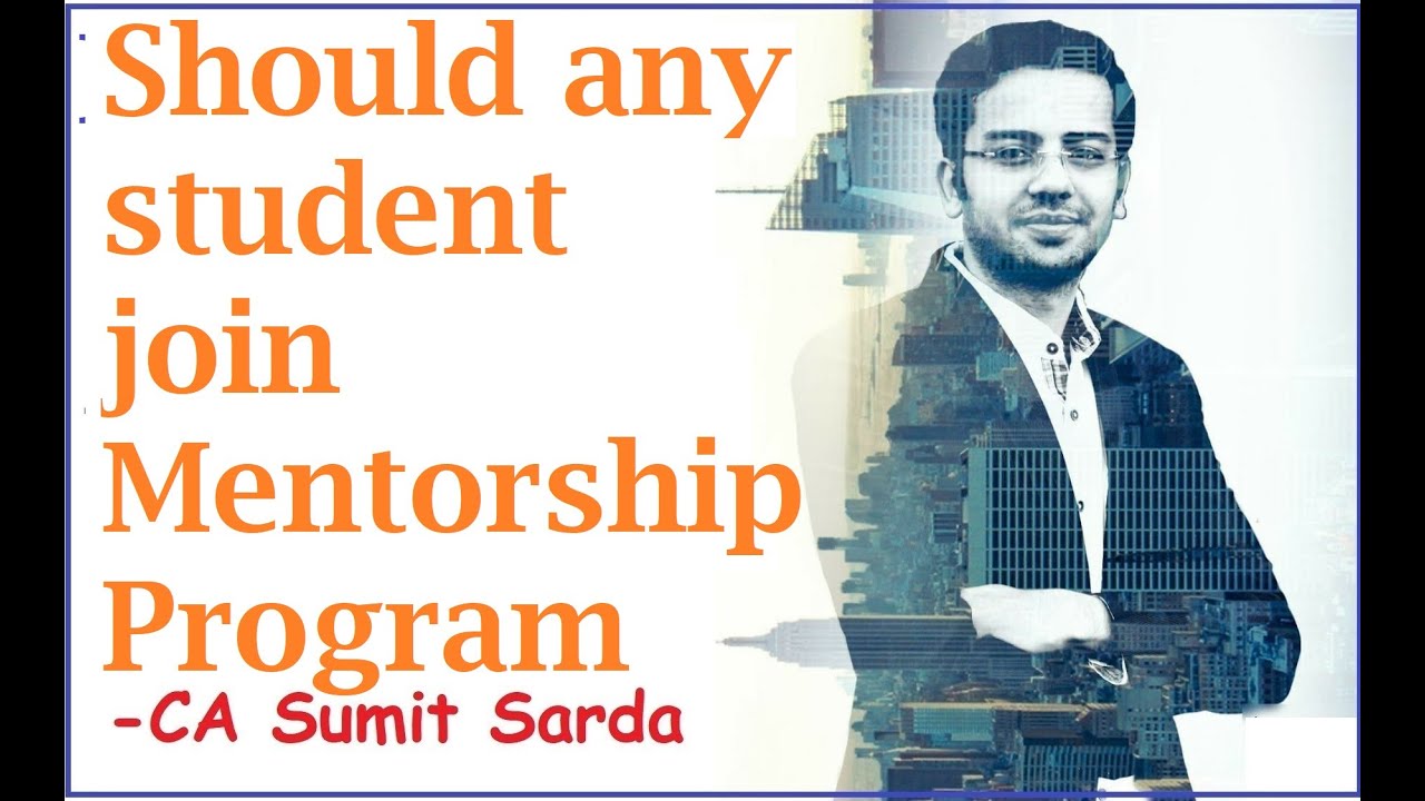 Should any student join Mentorship Program!! CA. Sumit Sarda