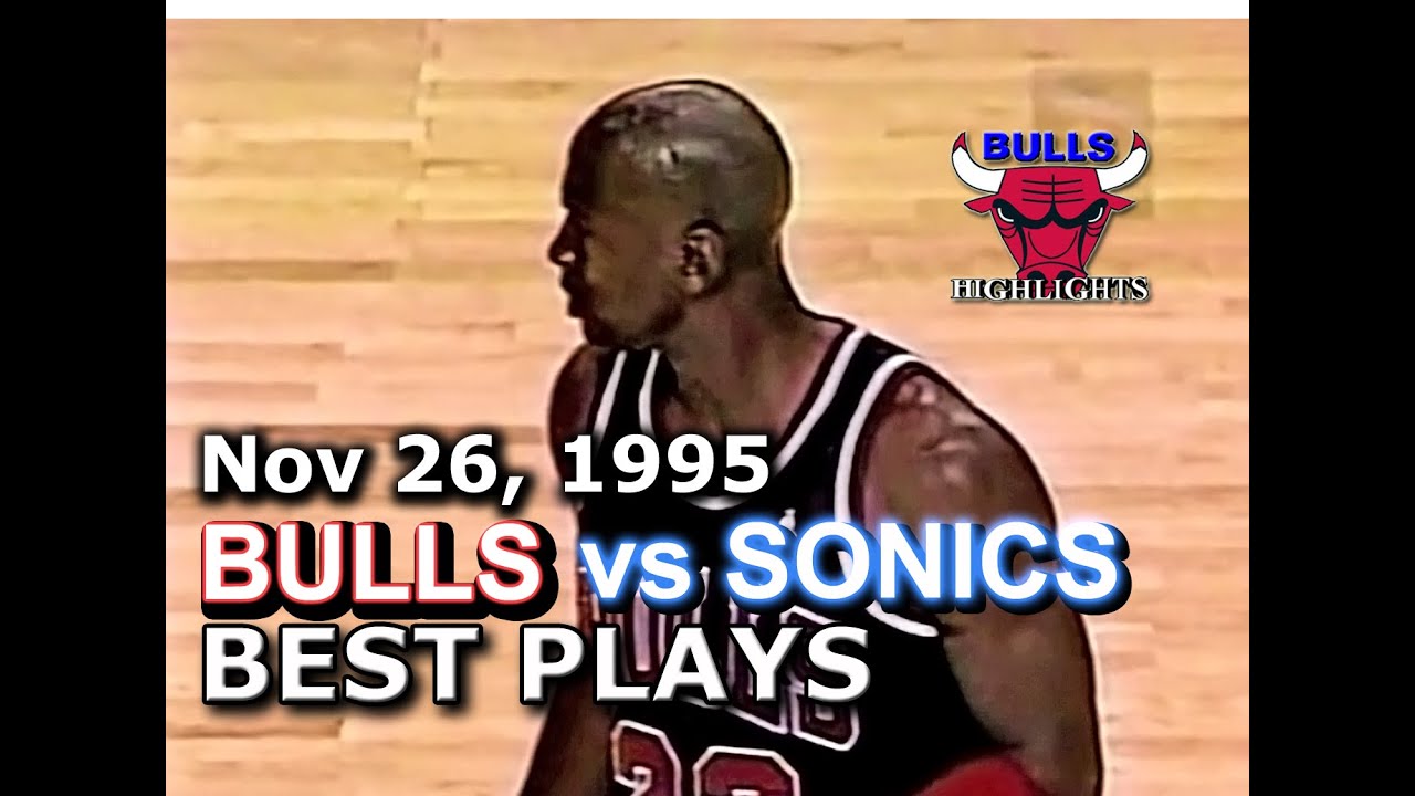 Nov 26, 1995 Bulls vs Sonics highlights