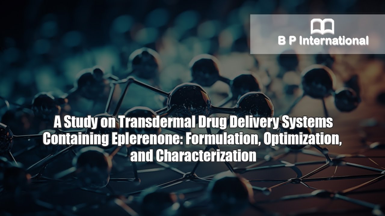 A Study on Transdermal Drug Delivery Systems Containing Eplerenone: Formulation, Optimization