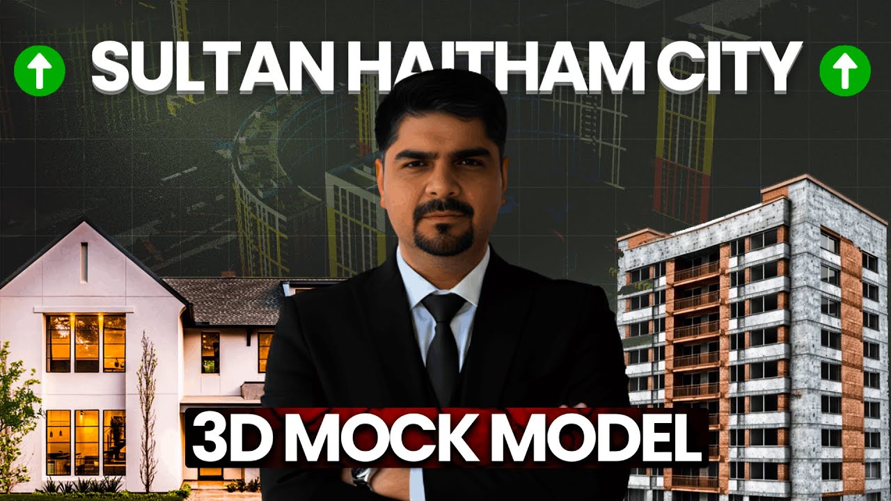 Описание города Султан Хайтам с помощью 3D-модели | Атик Камбох