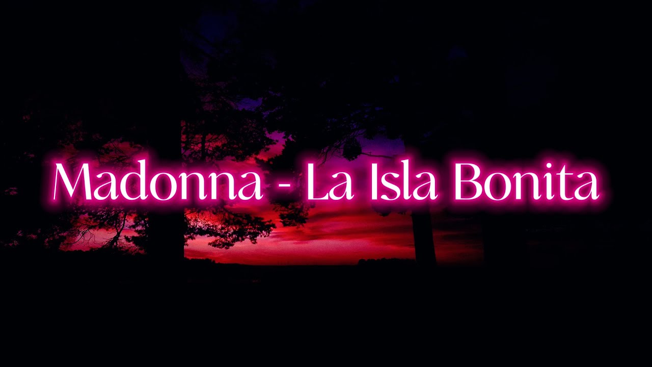 Madonna - La Isla Bonita Lyric Video