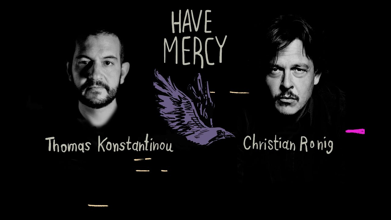 Have Mercy -  Thomas Konstantinou & Christian Ronig