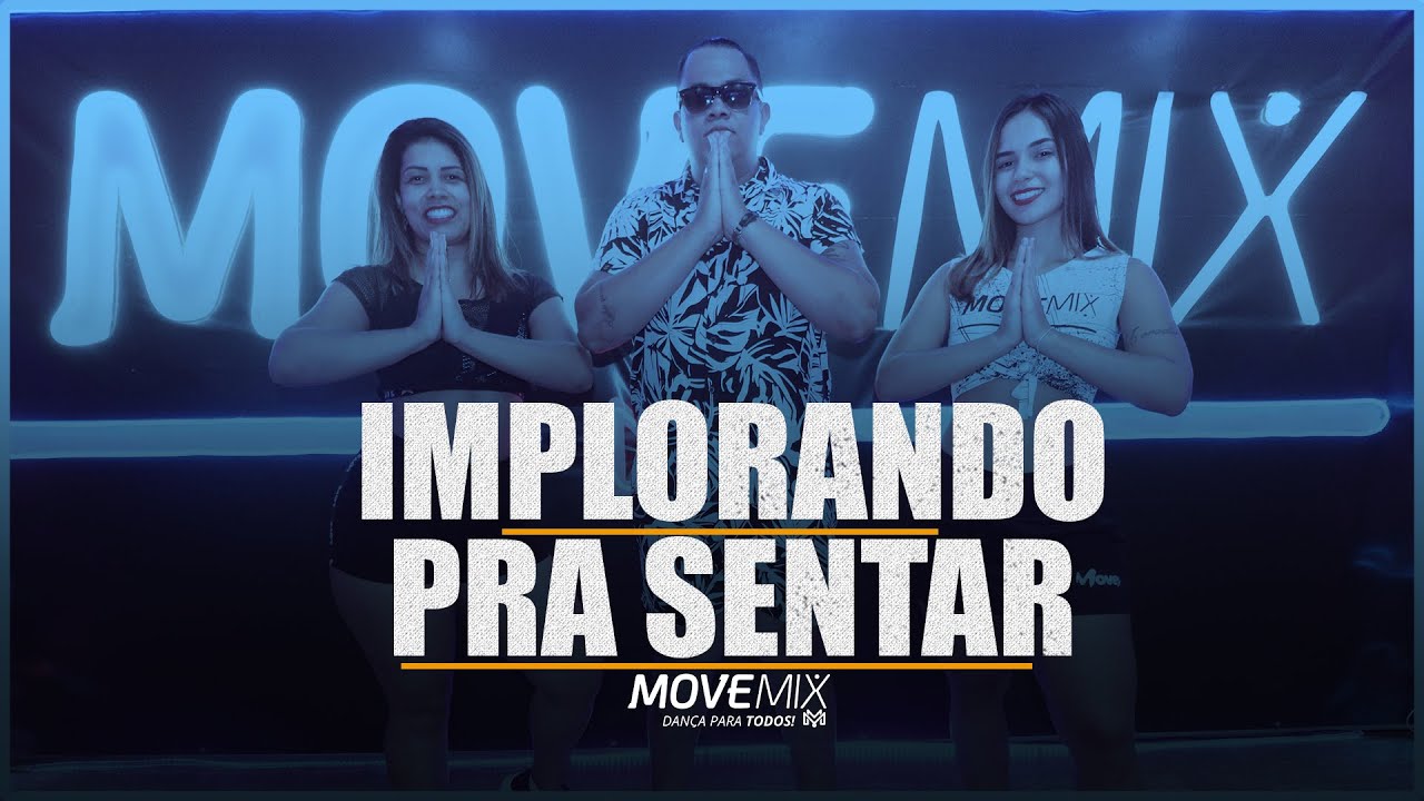 IMPLORANDO PRA SENTAR - ROGERINHO ( Coreografia Move mix )