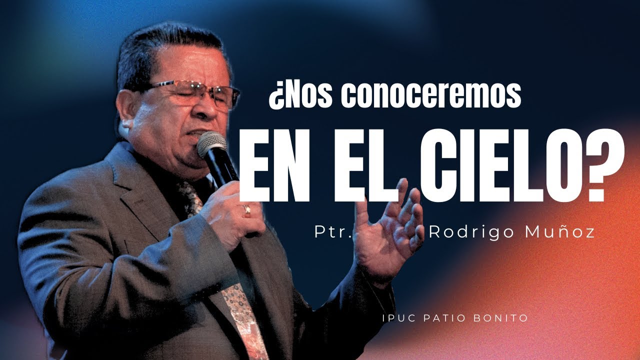 En el cielo, ¿nos vamos a conocer? Pr. Rodrigo Muñoz - estudio de Romanos  6:12