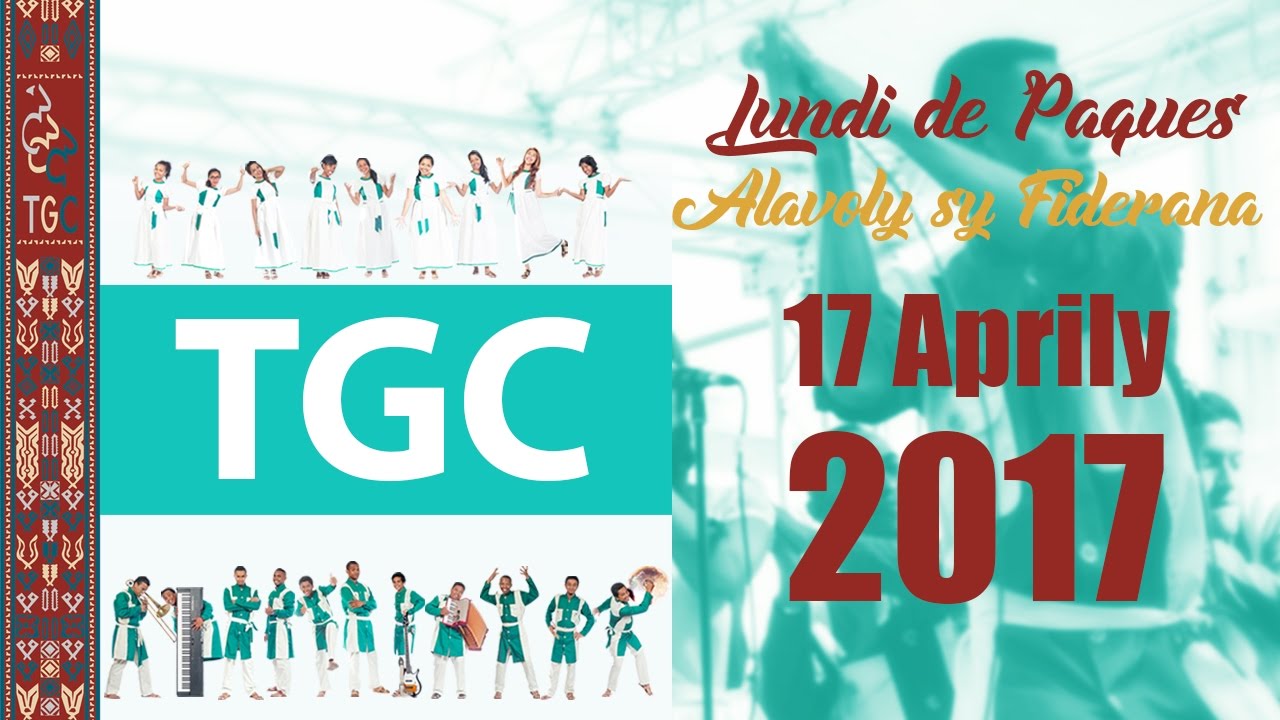 TGC-Lundi de P&acirc;ques Alavoly sy fiderana 2017