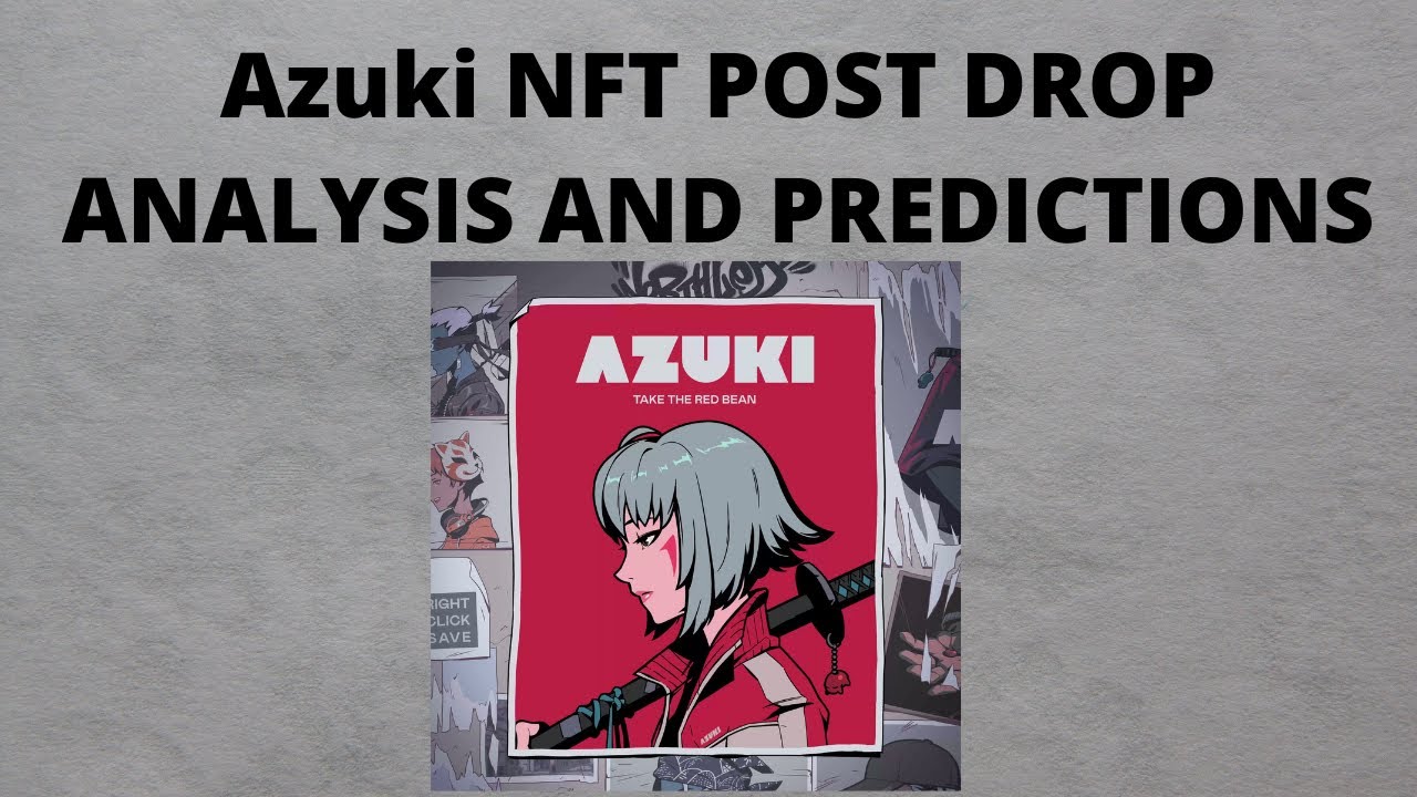 AZUKI NFT POST DROP REVIEW/ANALYSIS