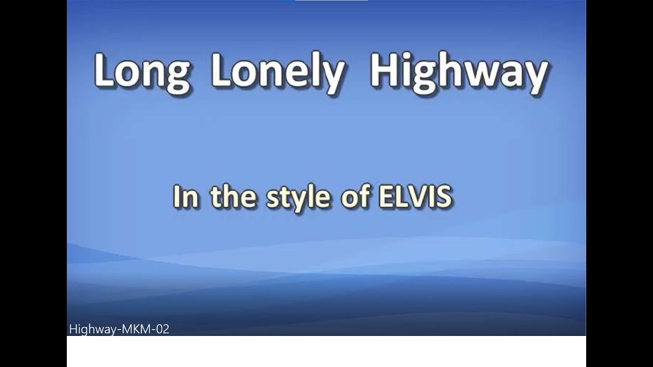 It's A Long Lonely Highway MKM 02 Elvis Karaoke