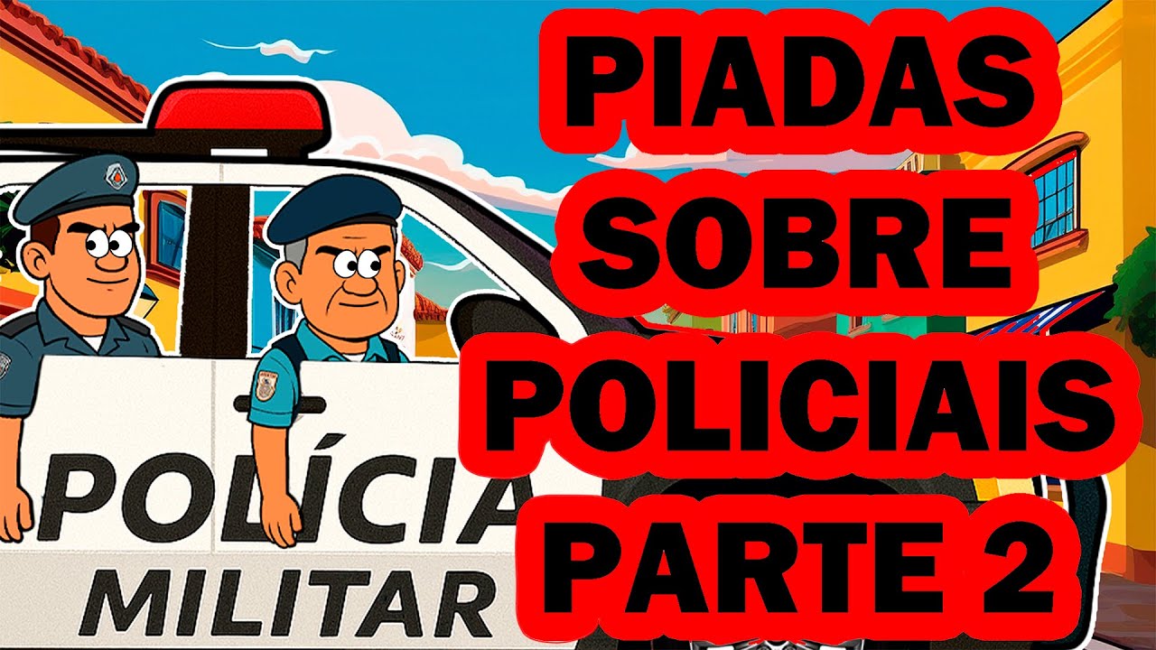 ESPECIAL IN&Eacute;DITAS - PIADINHAS DE POLICIAIS PARTE 2