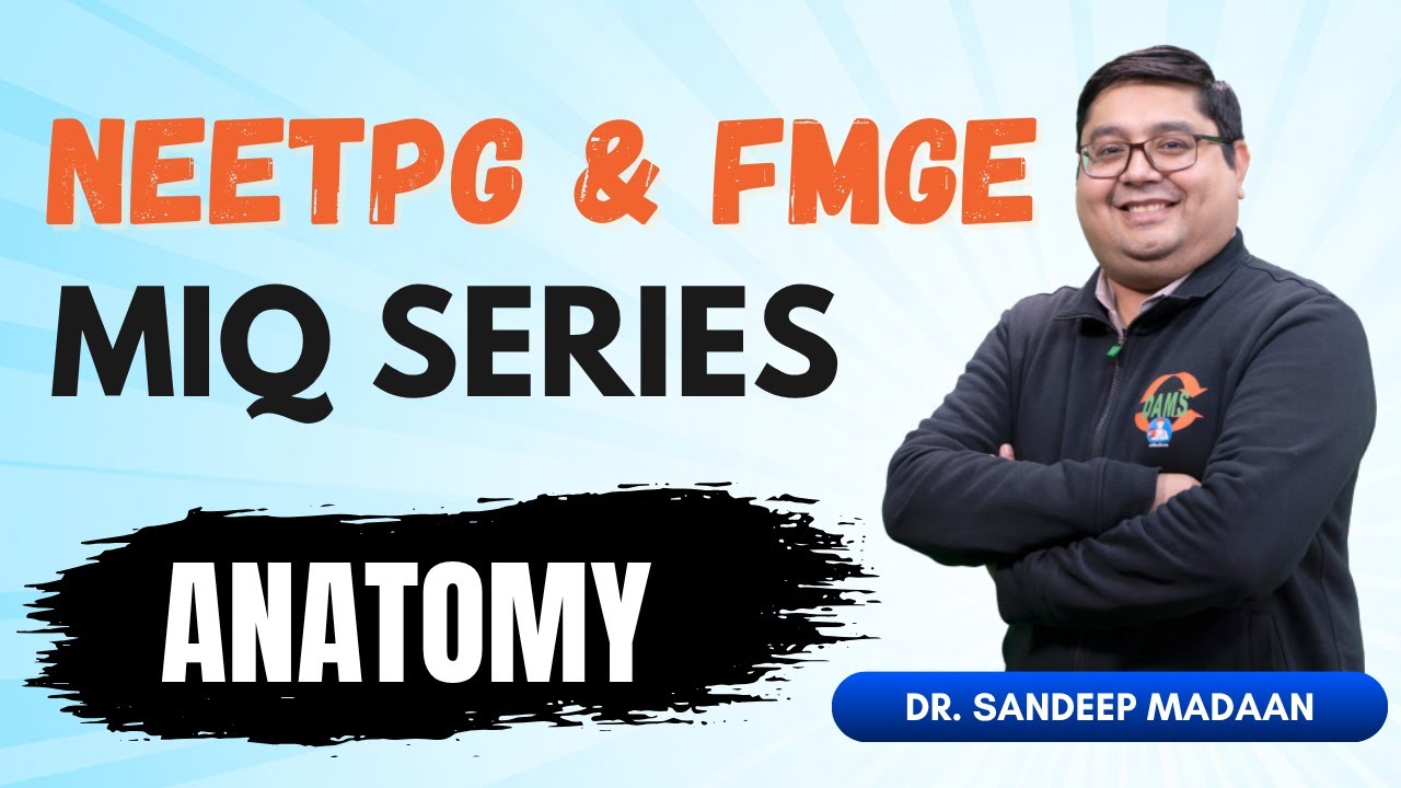 🎯 NEETPG & FMGE MIQ Series | Anatomy 🩺 With Dr Sandeep Madaan