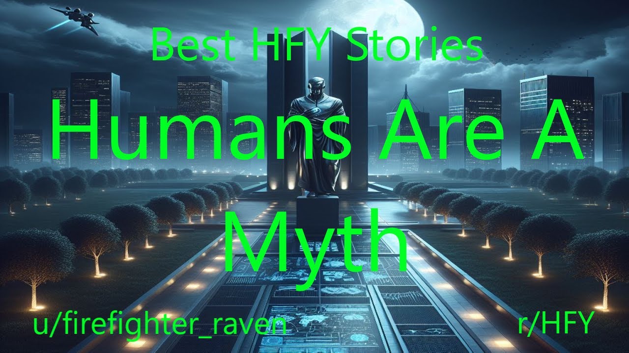 Best HFY Stories: Humans Are A Myth