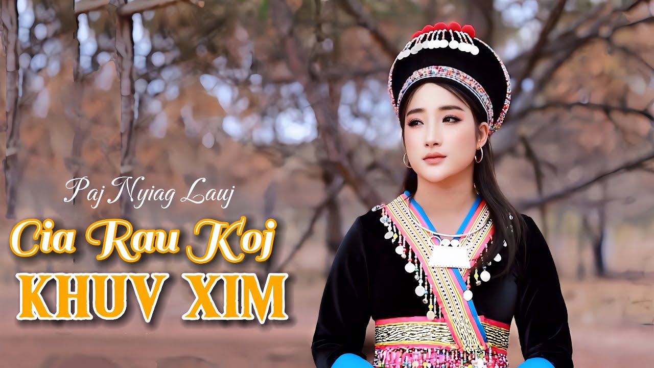CIA RAU KOJ KHUV XIM - Paj Nyiag Lauj @MeNaibNiam Re-Upload for Better Quality.