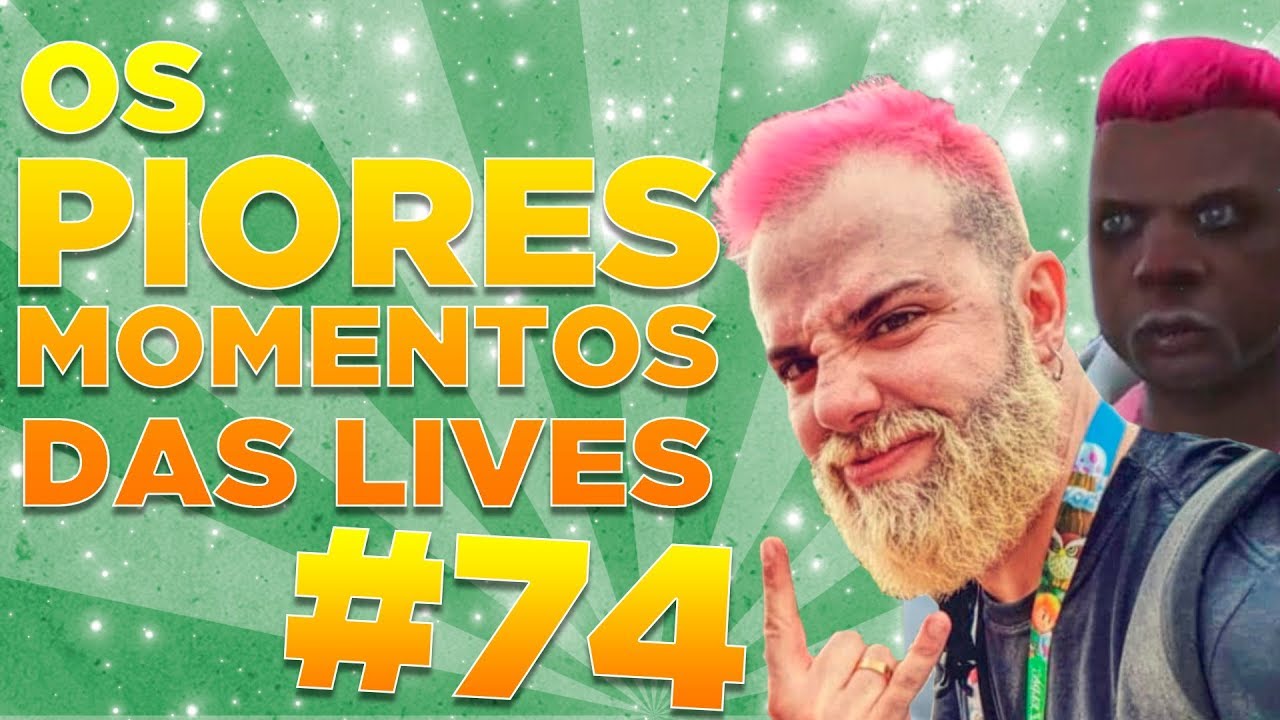#74 - OS PIORES MOMENTOS DAS LIVES!