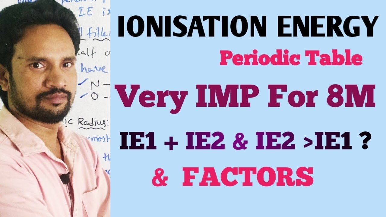 IONISATION ENERGY / IONISATION POTENTIAL AMD FACTORS / PERIODIC TABLE