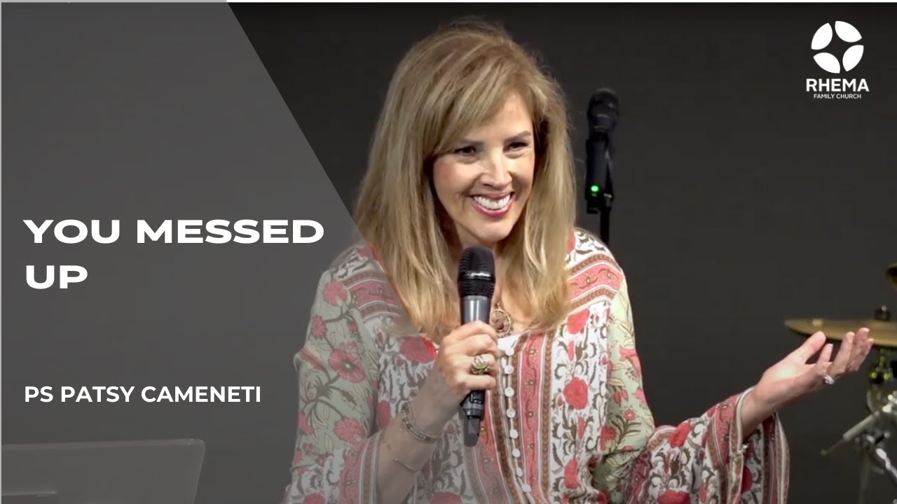 You Messed Up | Ps Patsy Cameneti | Rhema Family Church