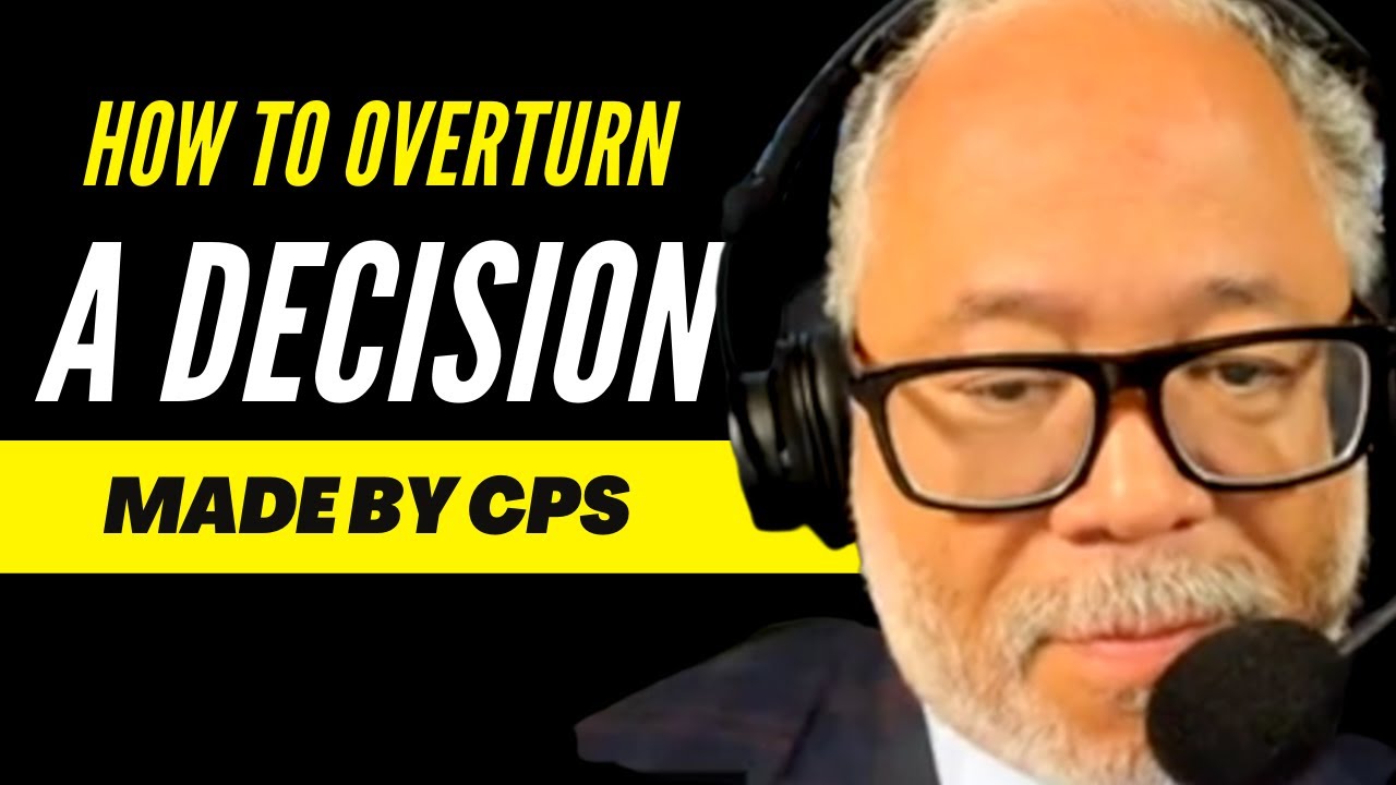 How Do I Overturn Decisions Made By CPS?