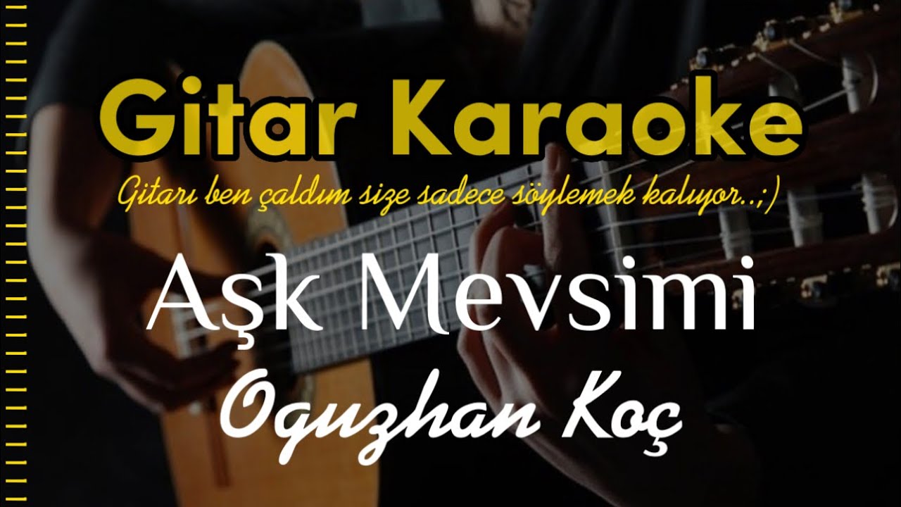 Aşk Mevsimi - Gitar Karaoke (Oğuzhan Koç)