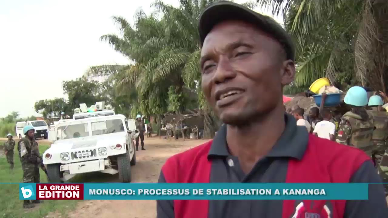 Monusco, processus de stabilisation a Kananga en cours