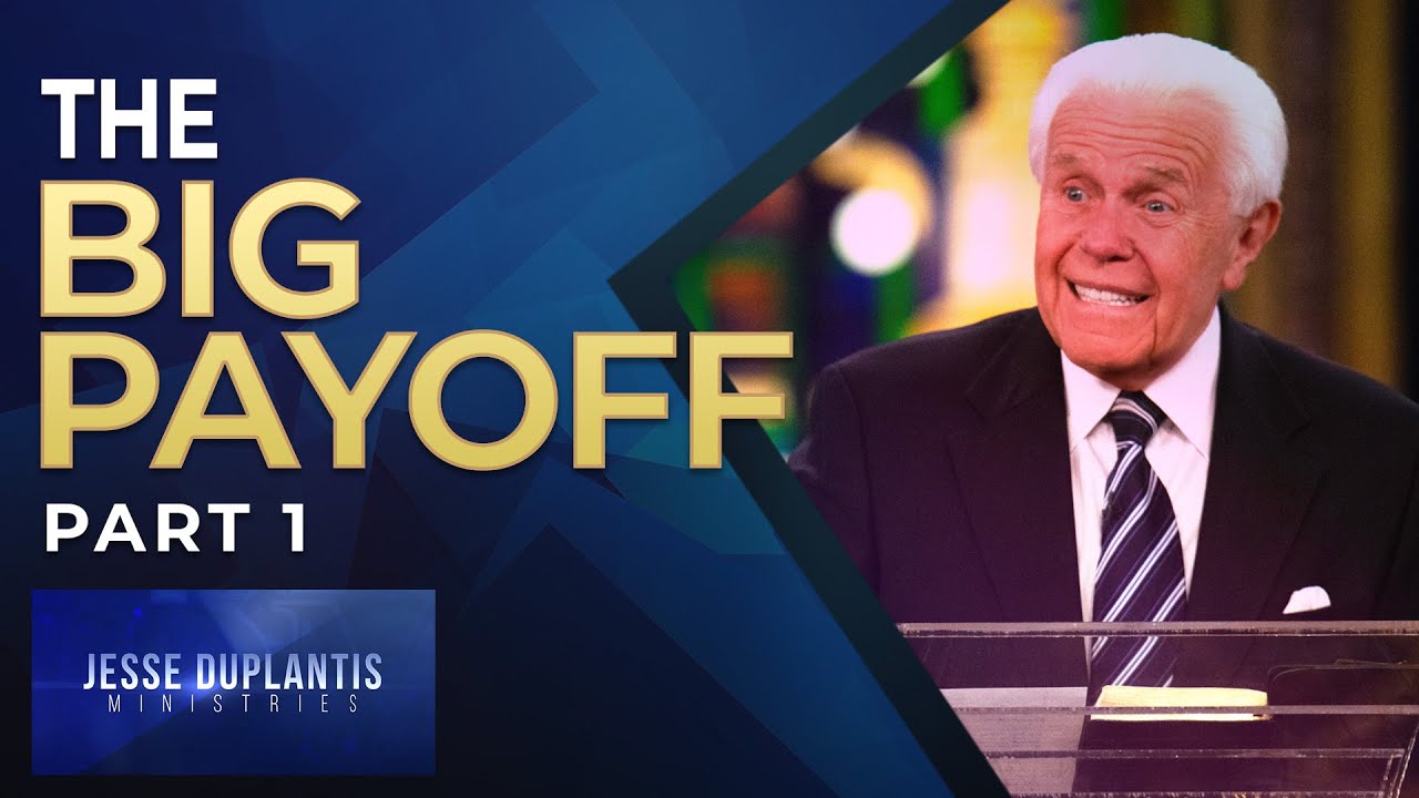 The Big Payoff, Part 1 | Jesse Duplantis