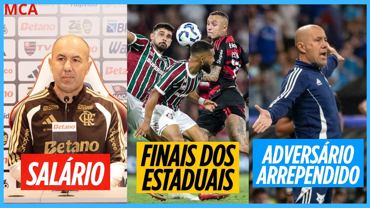 Finais do Estaduais pelo Brasil | Salário de Leonardo Jardim no Flamengo | Adversário arrependido