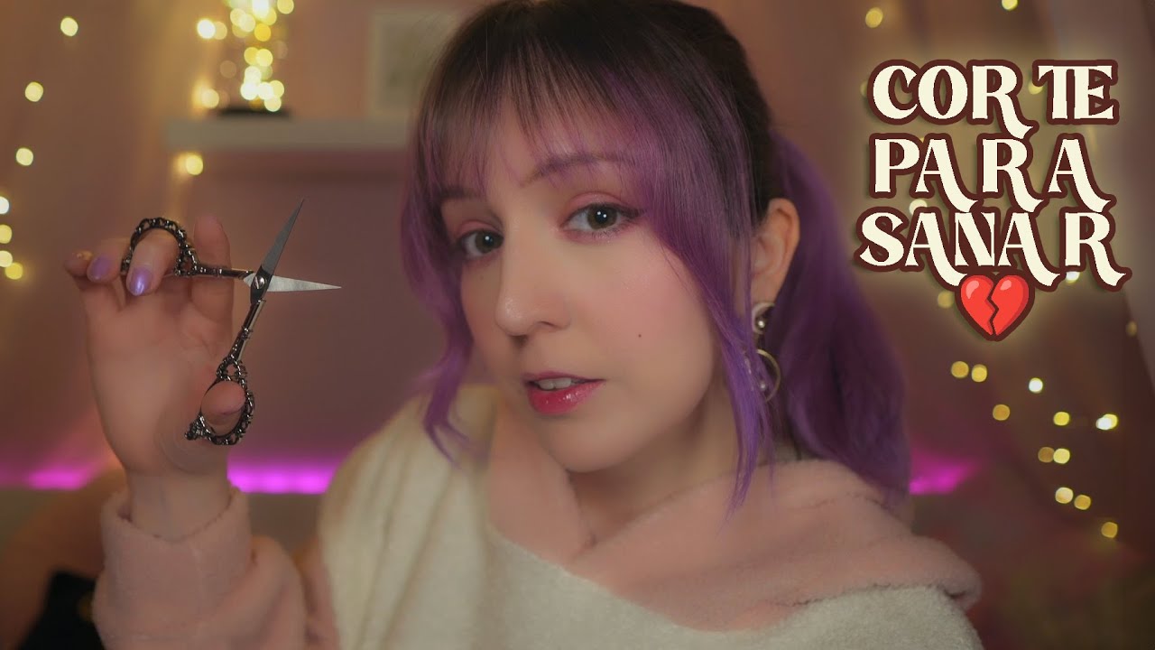 ⭐Te corto el pelo para cerrar ciclos y sanar 💔ASMR para Ruptura Amorosa, mi Experiencia 💇‍♀️
