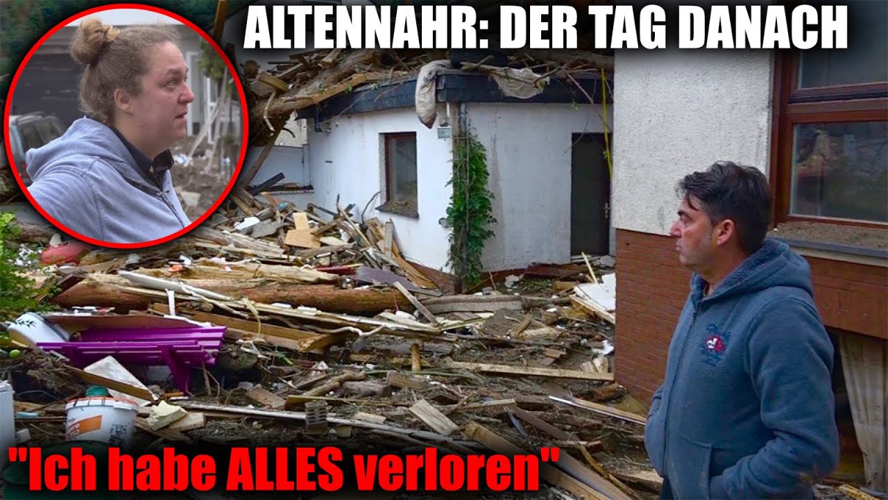 ALTENAHR: DER TAG DANACH-HOCHWASSER | DAS ELEND NIMMT KEIN ENDE - TAUSENDE VERMISSTE-AUFRÄUMARBEITEN