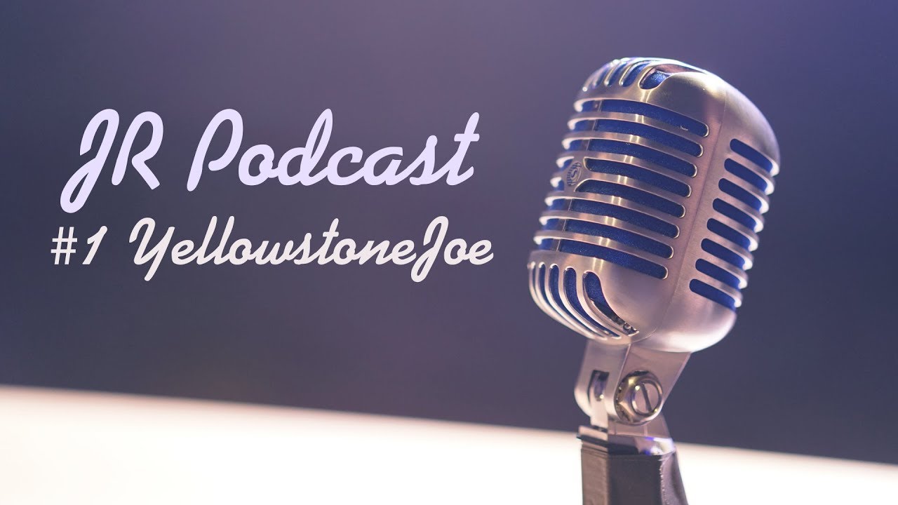 JR Podcast - #1 YellowstoneJoe