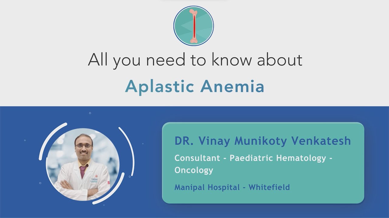 Everything about Aplastic Anemia | Dr. Vinay Munikoty Venkatesh | Manipal Hospital Whitefield