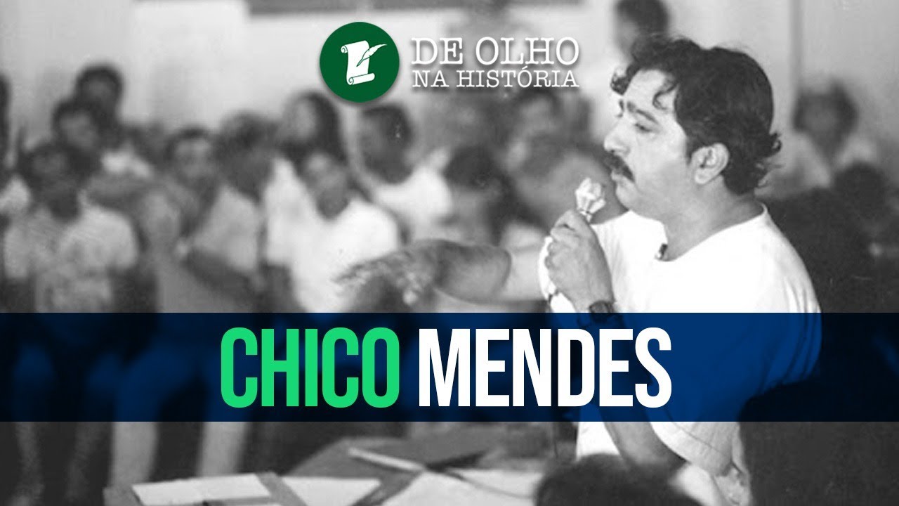 Chico Mendes | De Olho na História