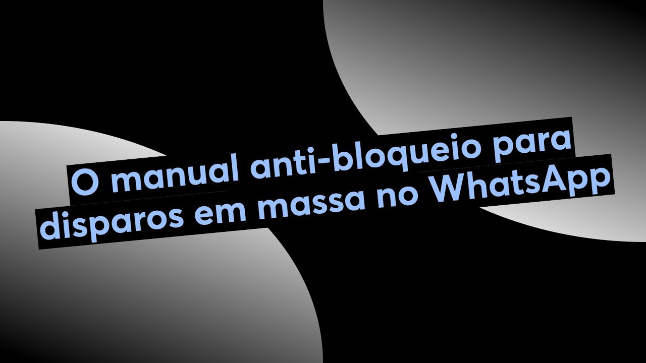 O manual anti-bloqueio para disparos em massa no WhatsApp