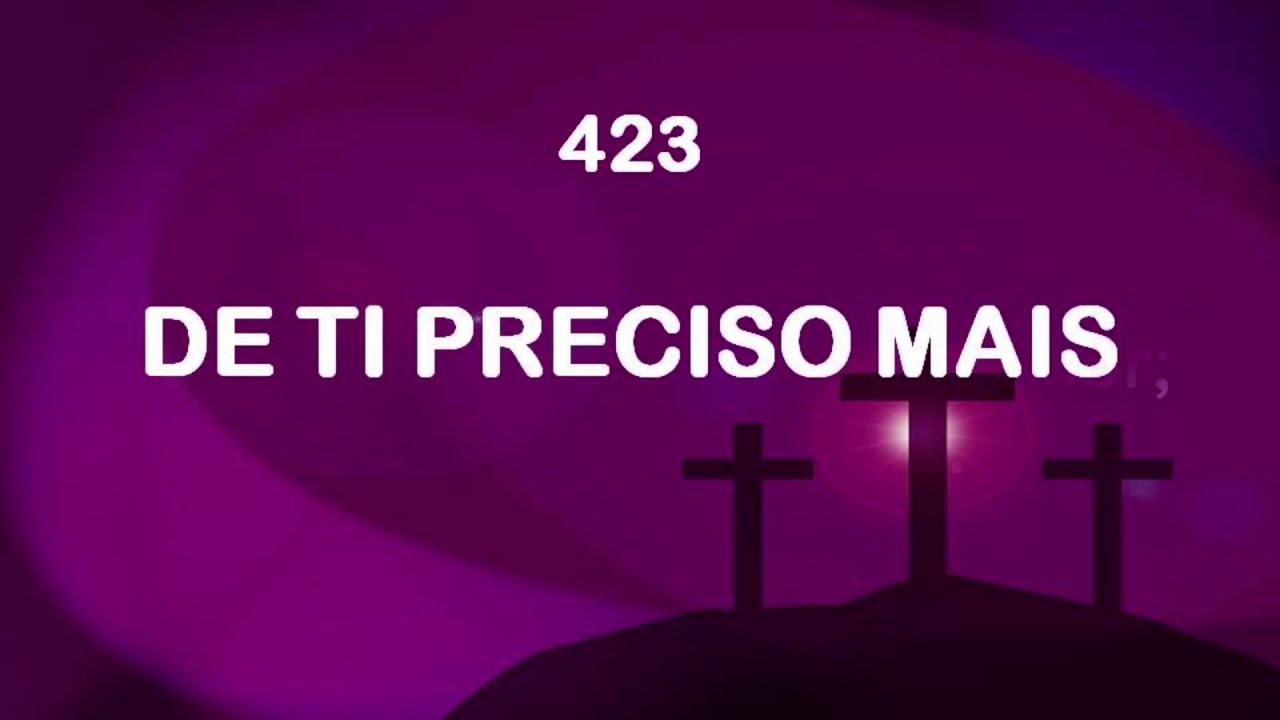Harpa Crist&atilde; 423 - De Ti Preciso Mais
