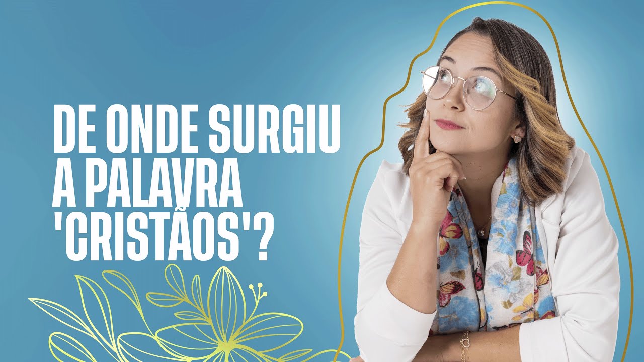 Atos 11 - Devocional: A origem da Palavra Cristãos