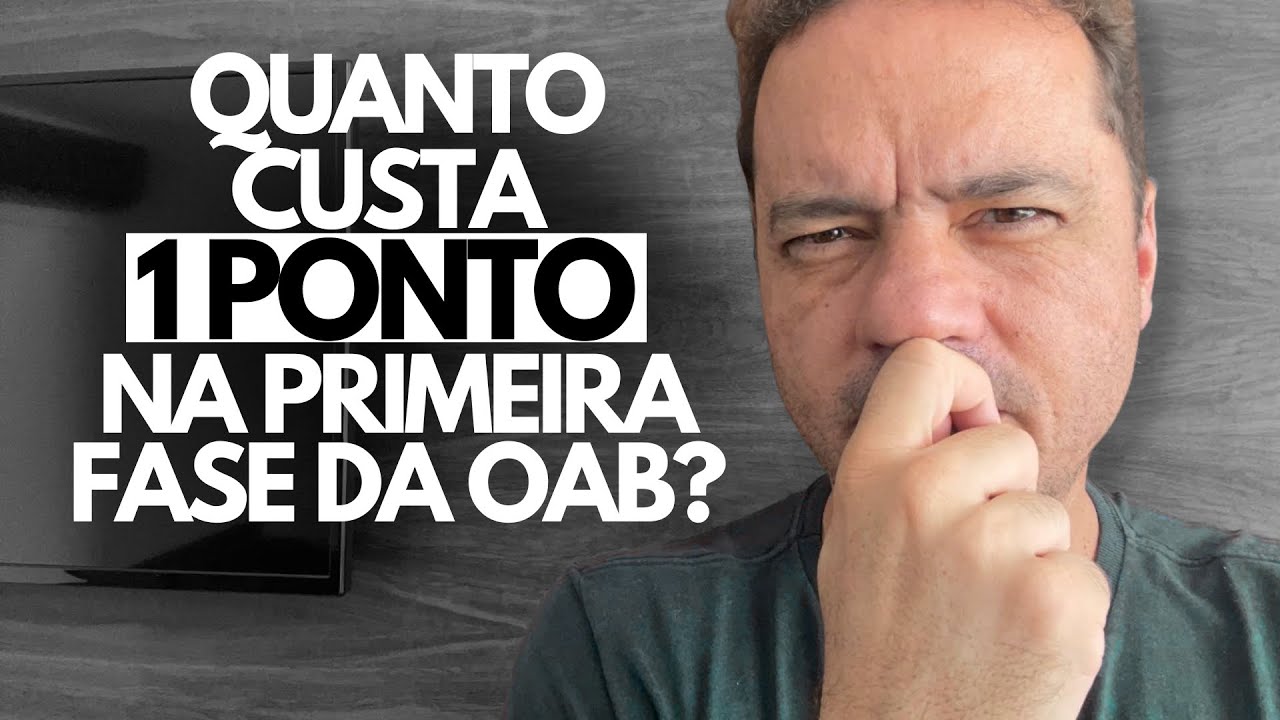 Quanto custa UM ponto na 1&ordf; Fase da OAB? | Maur&iacute;cio Gieseler
