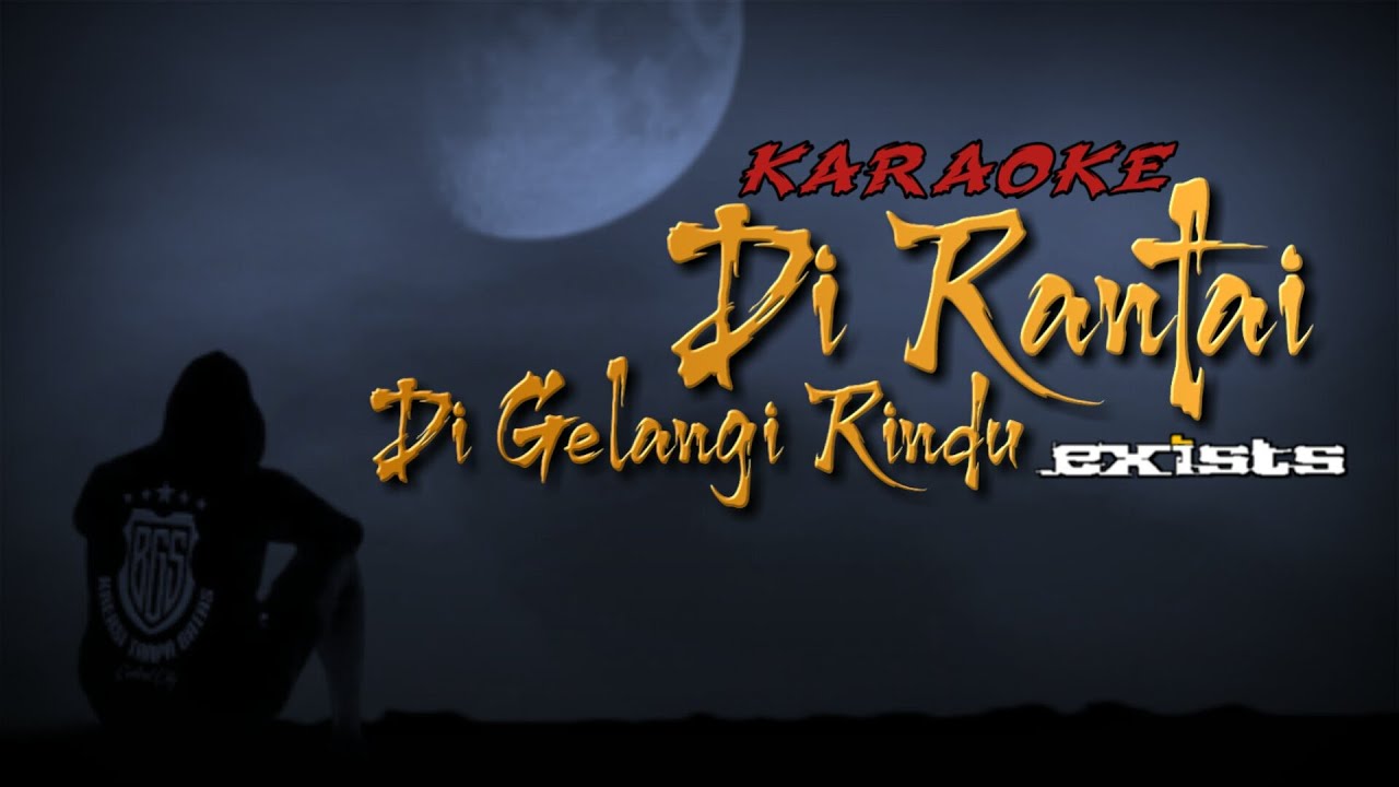KARAOKE Dirantai Digelangi Rindu - EXISTS (Original Music) Versi Malaysia