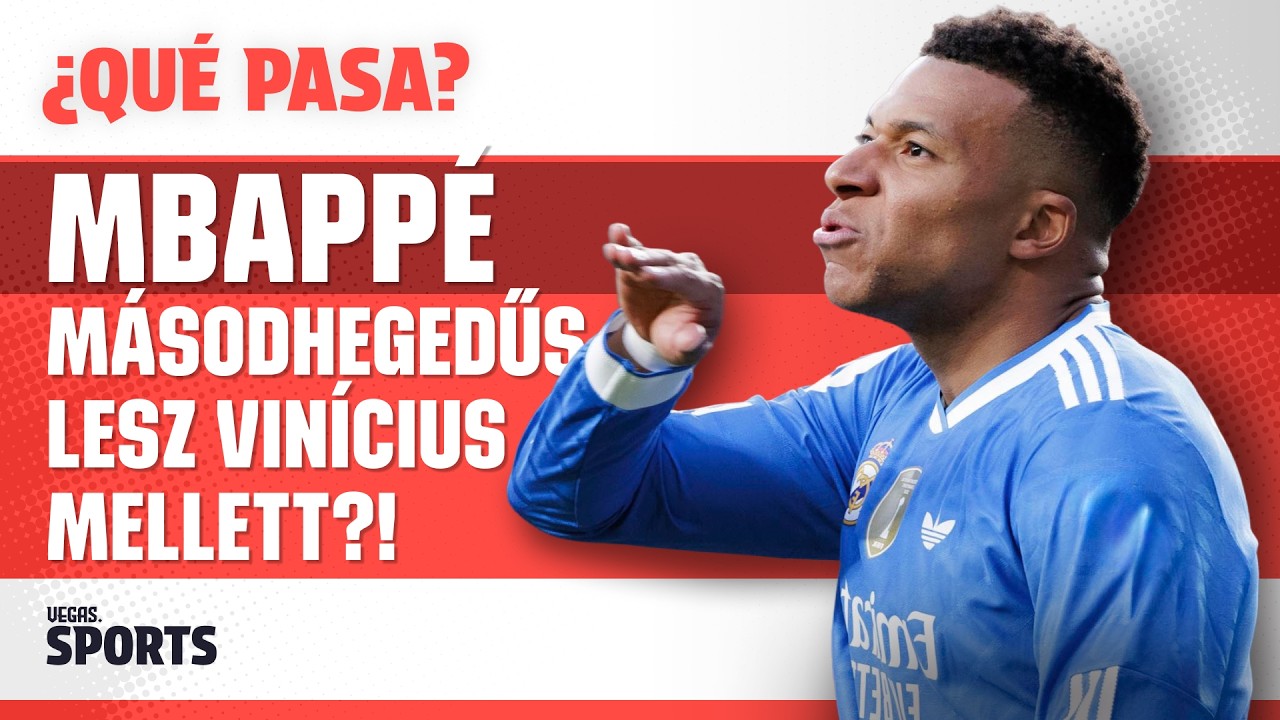 Vinícius fontosabb, mint Mbappé? | ¿Qué Pasa? | S02E29
