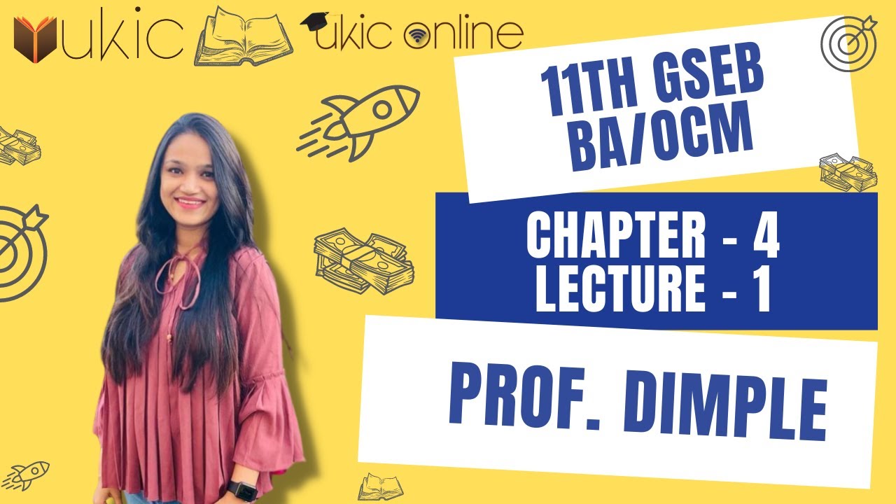 11th GSEB BA/OCM Chapter-4 Lec 1 | Class 11 | Session 2022-23 | UKIC | Prof. Dimple Kachchhy