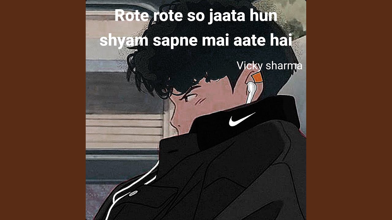 Rote rote so jaata hun shyam sapne mai aate hai