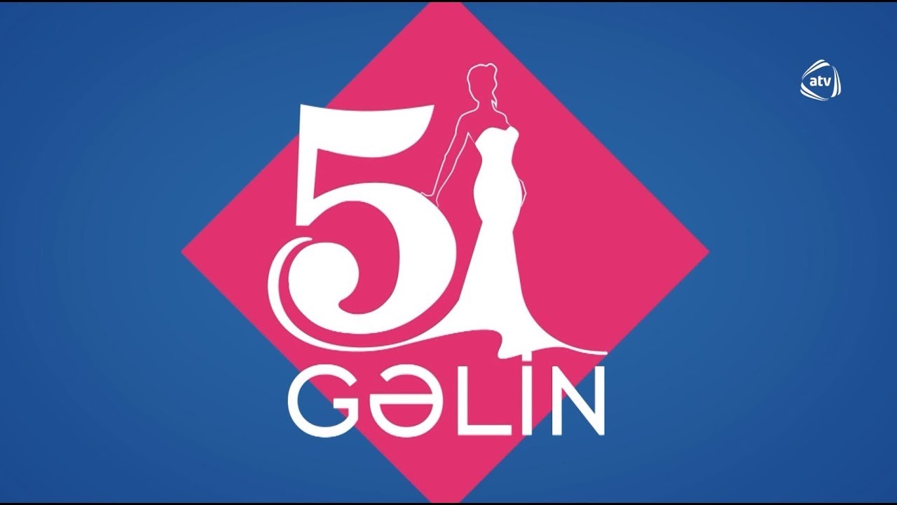 5 Gəlin (28.12.2018)
