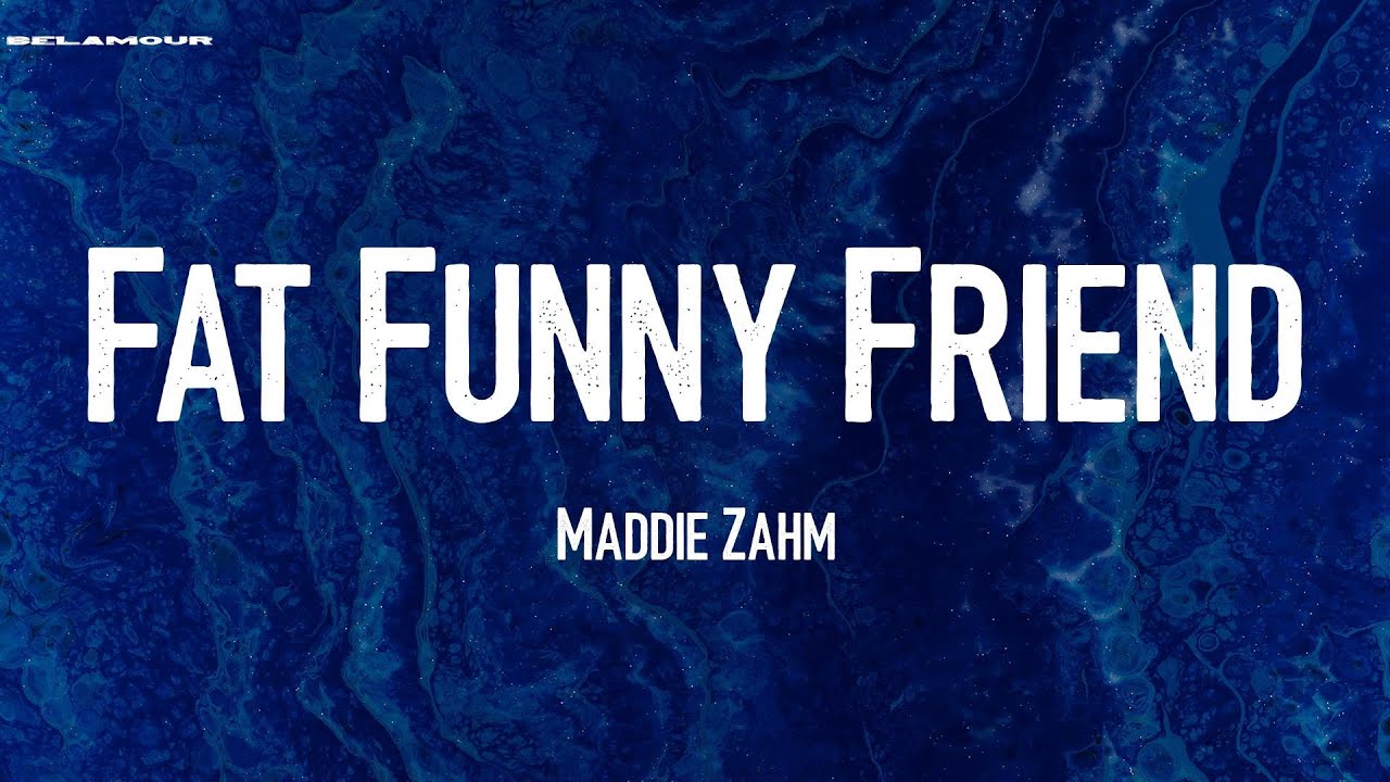 Fat Funny Friend - Maddie Zahm | Lyric Video