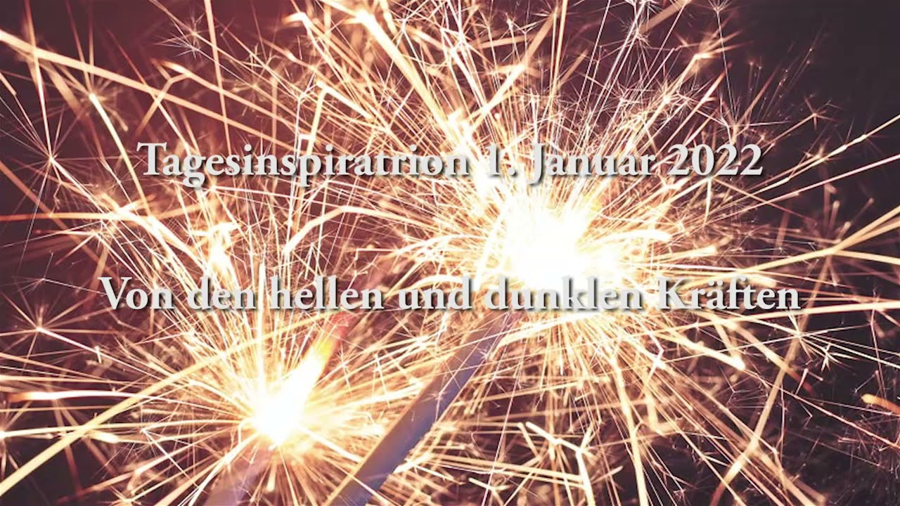 Tagesinspiration 1. Januar 2022 - Von den hellen und dunklen Kr&auml;ften