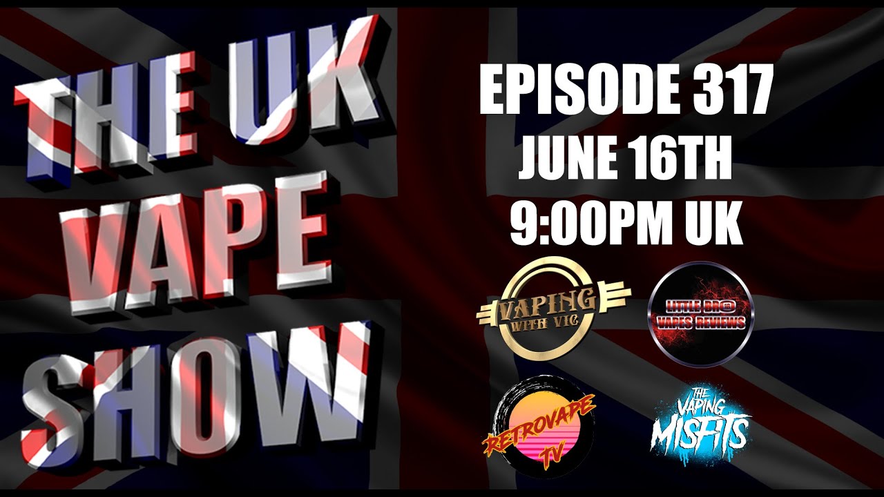 The UK Vape Show - Episode 317