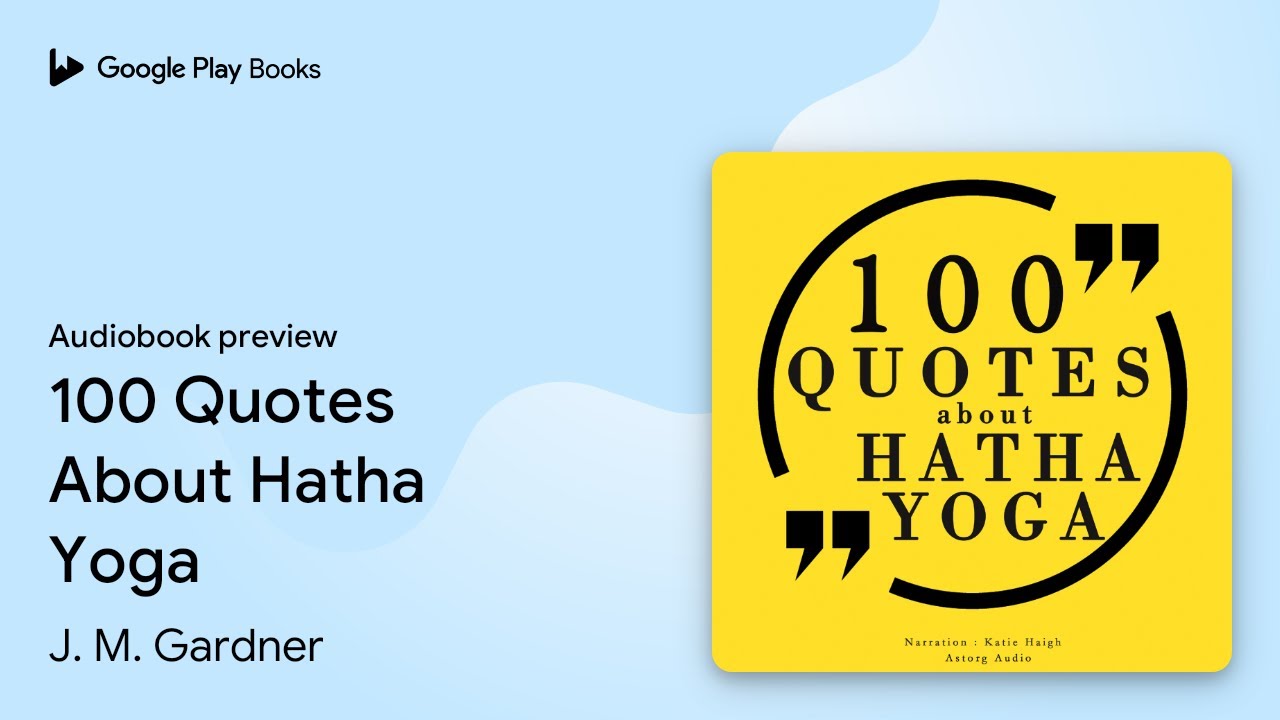 100 Quotes About Hatha Yoga by J. M. Gardner &middot; Audiobook preview